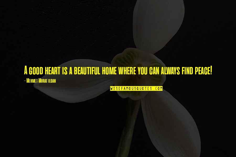 Mazzulla Bumper Quotes By Mehmet Murat Ildan: A good heart is a beautiful home where Mazzulla Bumper Quotes By Mehmet Murat Ildan: A good heart is a beautiful home where