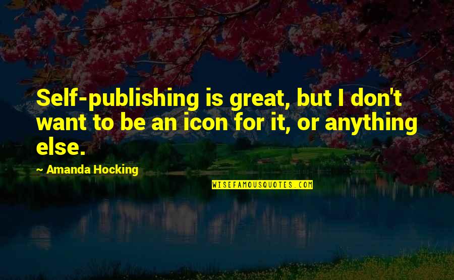 Mazzulla Silverado Quotes By Amanda Hocking: Self-publishing is great, but I don't want to