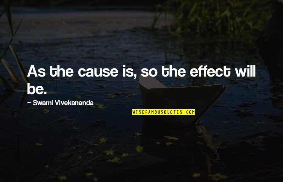 Mazzulla Suspension Quotes By Swami Vivekananda: As the cause is, so the effect will