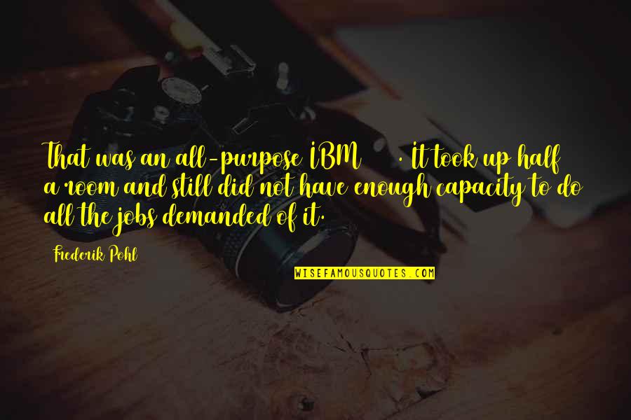 Mba Convocation Quotes By Frederik Pohl: That was an all-purpose IBM 3070. It took Mba Convocation Quotes By Frederik Pohl: That was an all-purpose IBM 3070. It took