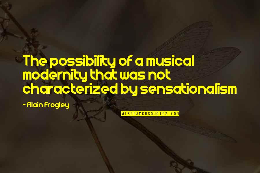 Mbabazi Lucky Quotes By Alain Frogley: The possibility of a musical modernity that was