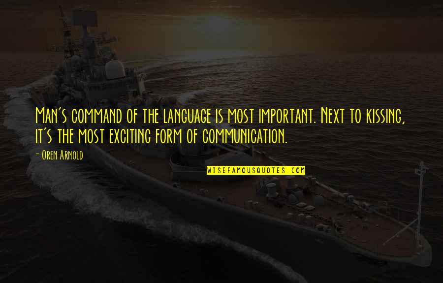 Mbachu Quotes By Oren Arnold: Man's command of the language is most important. Mbachu Quotes By Oren Arnold: Man's command of the language is most important.