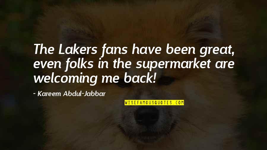 Mbali From The River Quotes By Kareem Abdul-Jabbar: The Lakers fans have been great, even folks Mbali From The River Quotes By Kareem Abdul-Jabbar: The Lakers fans have been great, even folks