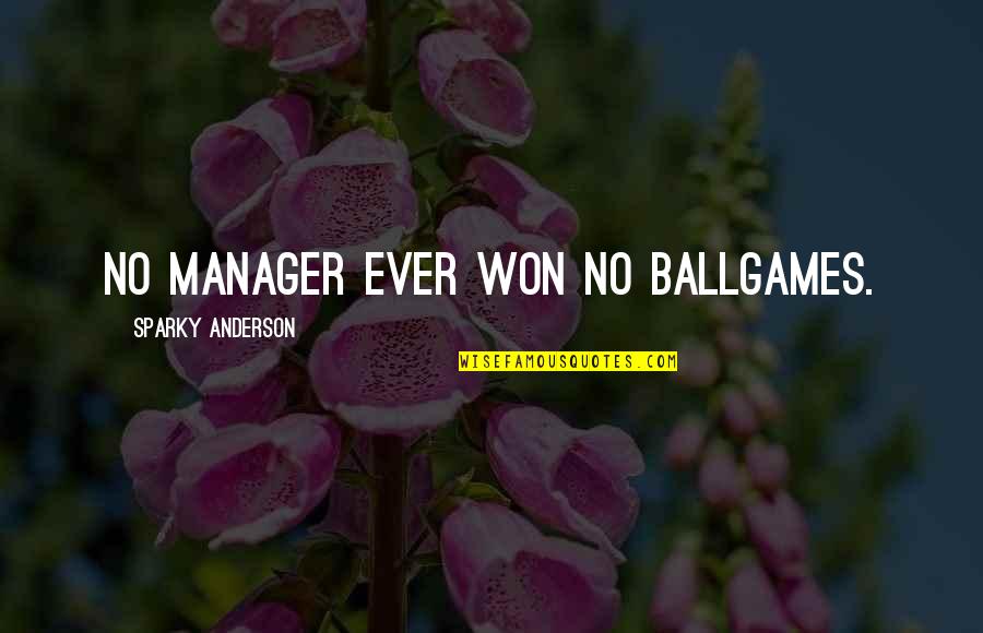 Mbalia Thomas Quotes By Sparky Anderson: No manager ever won no ballgames. Mbalia Thomas Quotes By Sparky Anderson: No manager ever won no ballgames.