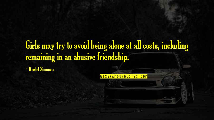 Mbango Valley Quotes By Rachel Simmons: Girls may try to avoid being alone at Mbango Valley Quotes By Rachel Simmons: Girls may try to avoid being alone at