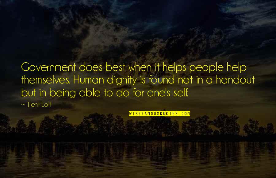 Mbarek Dati Quotes By Trent Lott: Government does best when it helps people help Mbarek Dati Quotes By Trent Lott: Government does best when it helps people help
