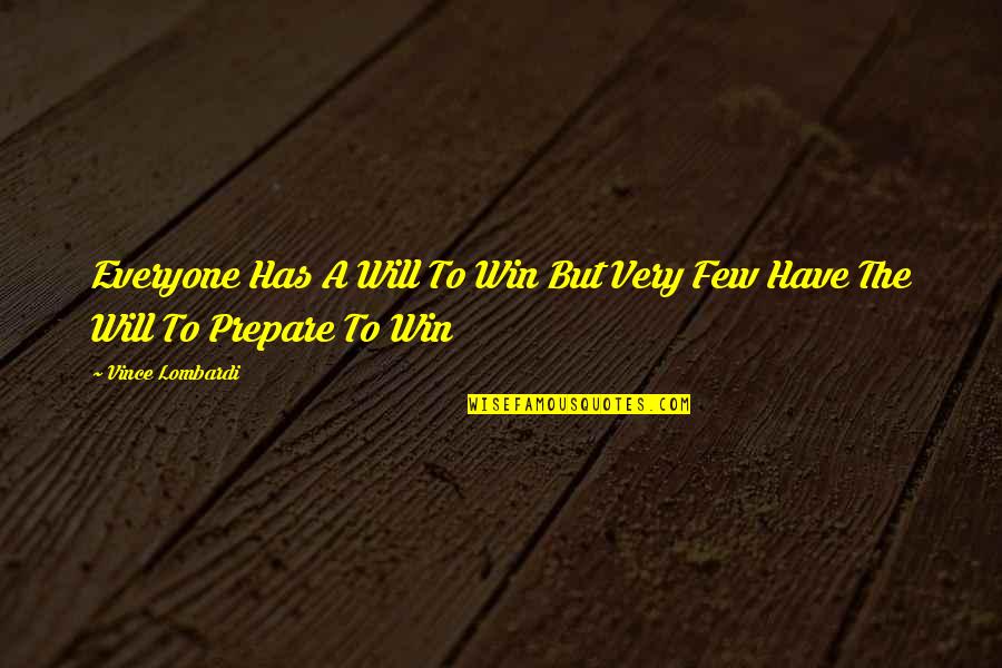 Mbarek El Quotes By Vince Lombardi: Everyone Has A Will To Win But Very