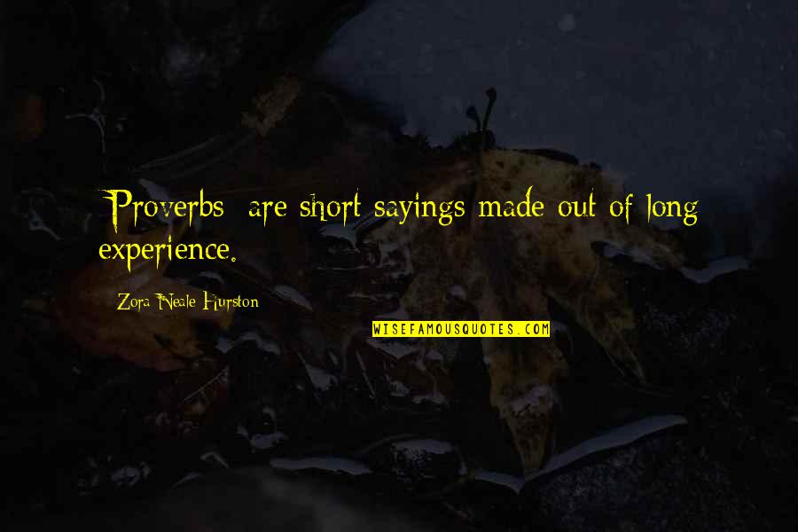 Mbarek El Quotes By Zora Neale Hurston: [Proverbs] are short sayings made out of long