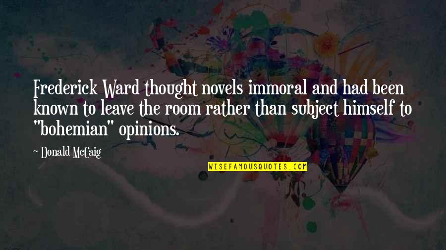 Mba's Quotes By Donald McCaig: Frederick Ward thought novels immoral and had been