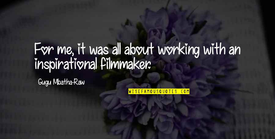 Mbatha Raw Quotes By Gugu Mbatha-Raw: For me, it was all about working with Mbatha Raw Quotes By Gugu Mbatha-Raw: For me, it was all about working with