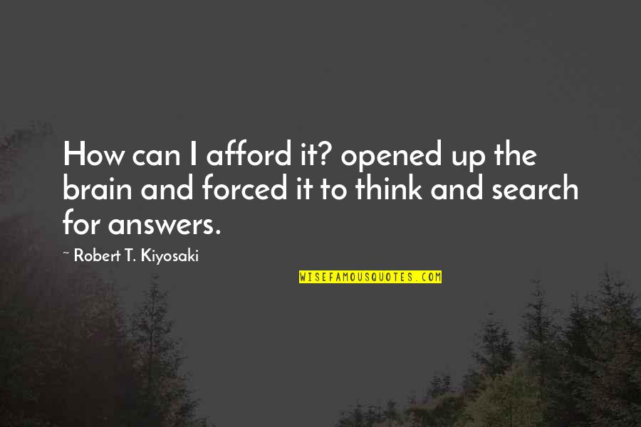 Mbbs Quotes By Robert T. Kiyosaki: How can I afford it? opened up the