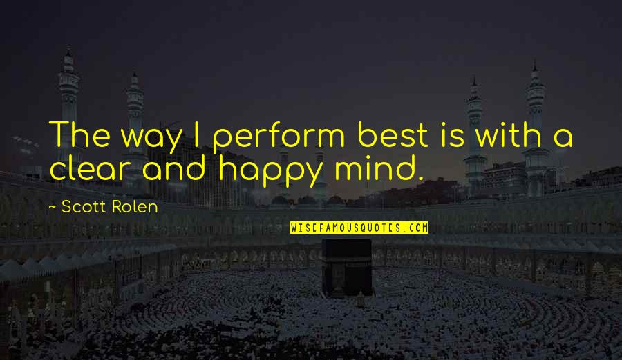 Mbbs Students Quotes By Scott Rolen: The way I perform best is with a