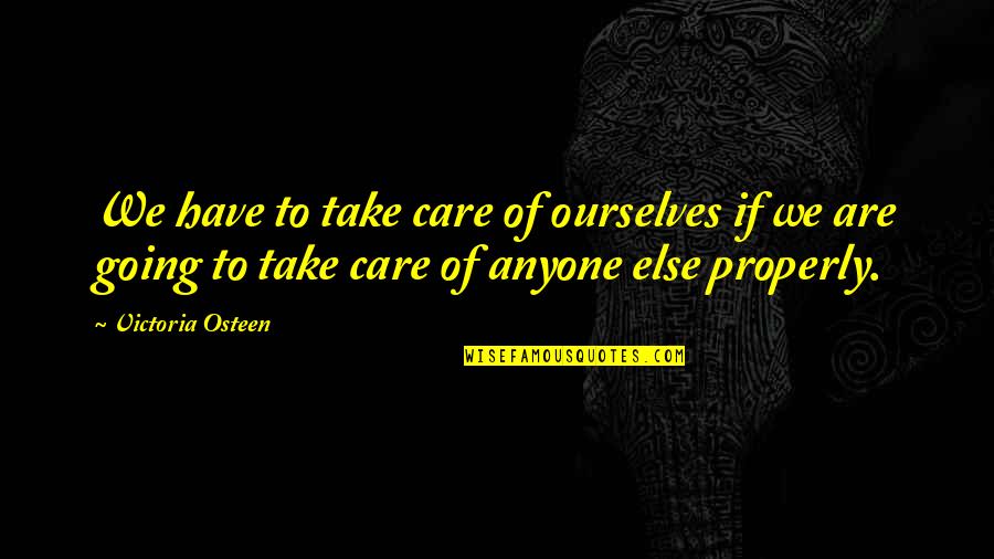 Mbe Certification Quotes By Victoria Osteen: We have to take care of ourselves if