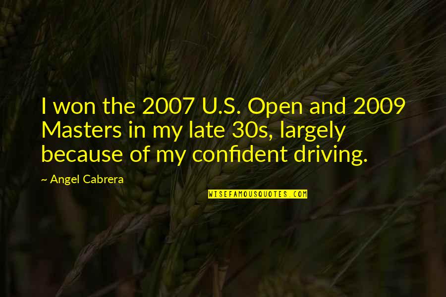 Mbemba Serge Quotes By Angel Cabrera: I won the 2007 U.S. Open and 2009 Mbemba Serge Quotes By Angel Cabrera: I won the 2007 U.S. Open and 2009