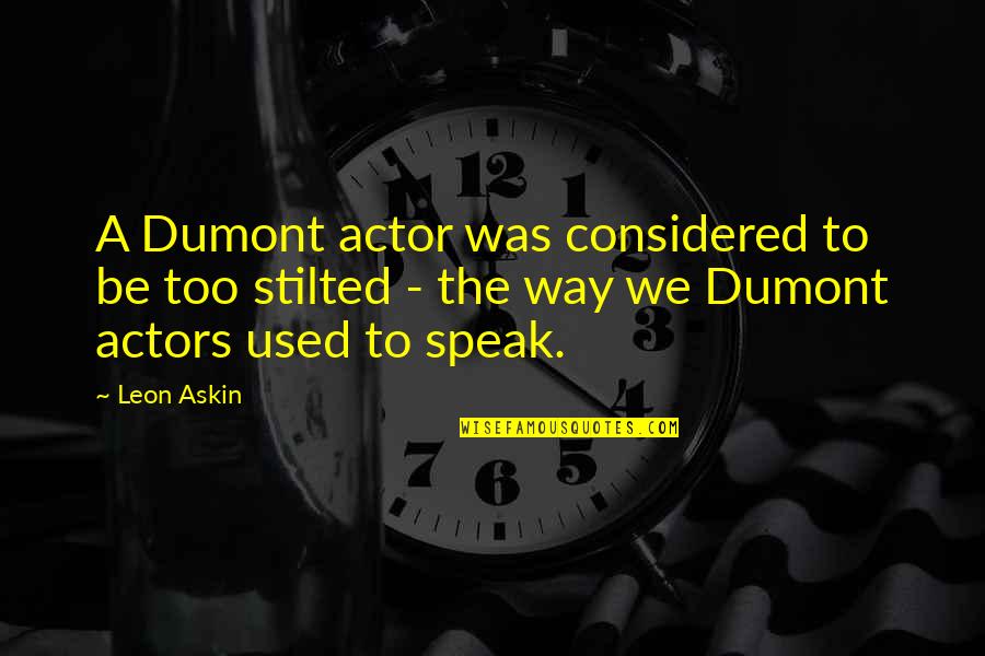 Mbenavides Quotes By Leon Askin: A Dumont actor was considered to be too Mbenavides Quotes By Leon Askin: A Dumont actor was considered to be too