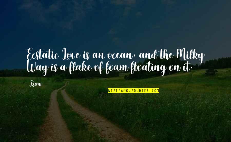 Mbenge V Quotes By Rumi: Ecstatic Love is an ocean, and the Milky