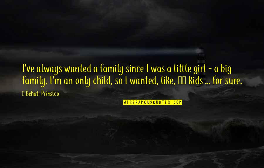 Mbf Quotes By Behati Prinsloo: I've always wanted a family since I was Mbf Quotes By Behati Prinsloo: I've always wanted a family since I was