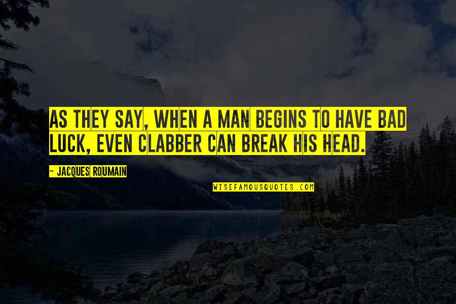 Mbhsv Quotes By Jacques Roumain: As they say, when a man begins to