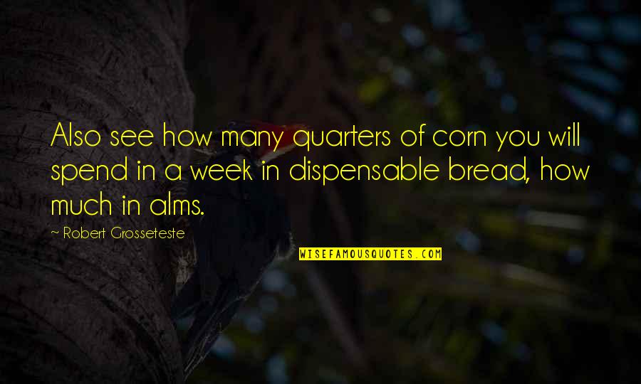 Mbida Messi Quotes By Robert Grosseteste: Also see how many quarters of corn you Mbida Messi Quotes By Robert Grosseteste: Also see how many quarters of corn you