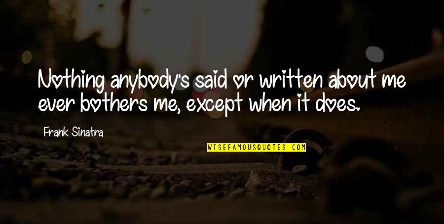 Mbly Quote Quotes By Frank Sinatra: Nothing anybody's said or written about me ever