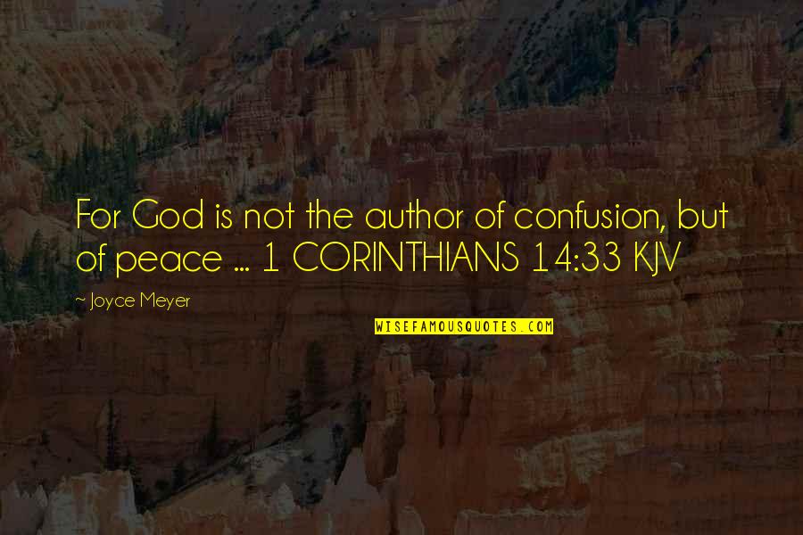 Mbly Quote Quotes By Joyce Meyer: For God is not the author of confusion,