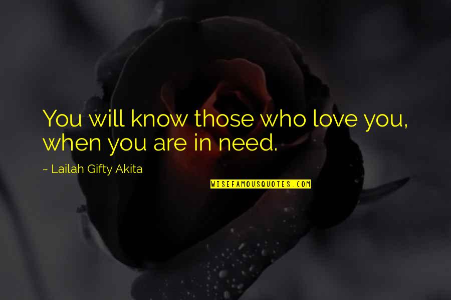 Mbolet Quotes By Lailah Gifty Akita: You will know those who love you, when