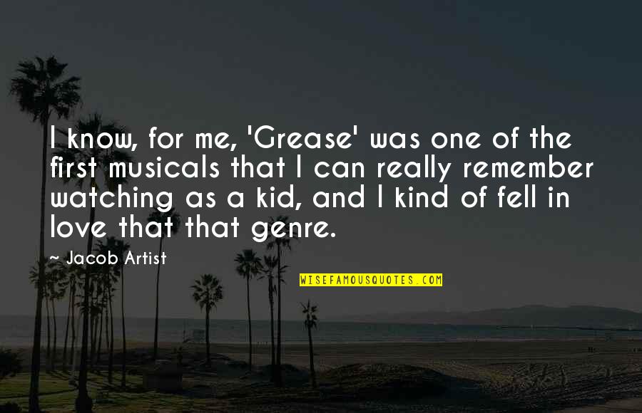 Mbos Quotes By Jacob Artist: I know, for me, 'Grease' was one of Mbos Quotes By Jacob Artist: I know, for me, 'Grease' was one of