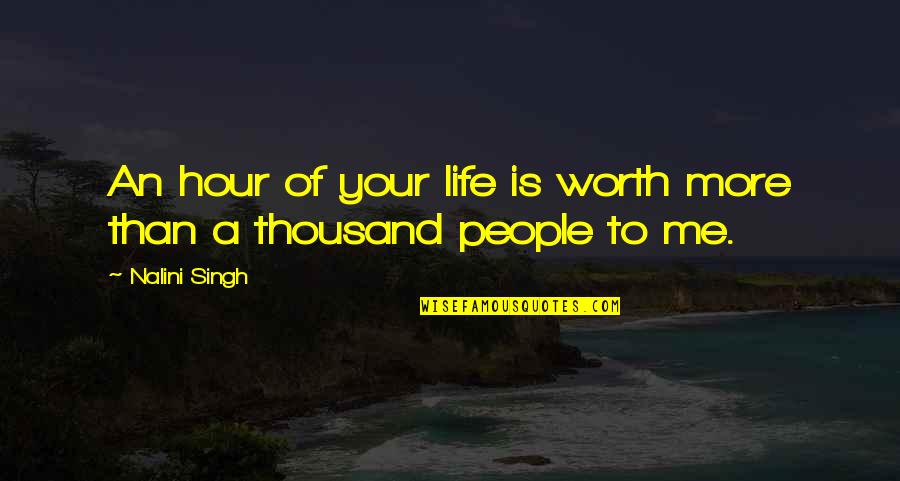 Mboya Marsalis Quotes By Nalini Singh: An hour of your life is worth more