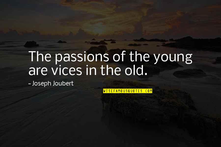 Mboya Nelson Quotes By Joseph Joubert: The passions of the young are vices in
