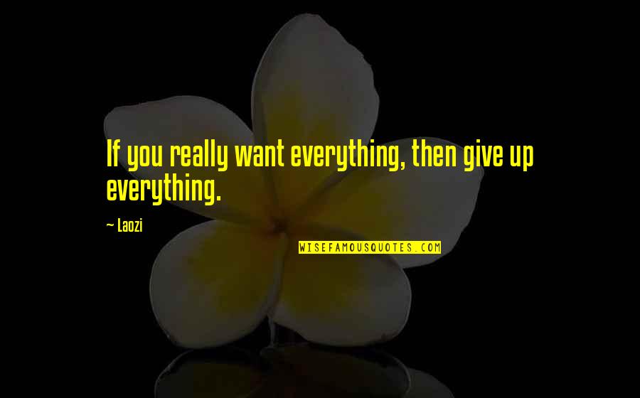 Mbt Stock Quote Quotes By Laozi: If you really want everything, then give up
