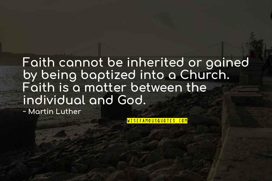 Mbti And Stress Quotes By Martin Luther: Faith cannot be inherited or gained by being