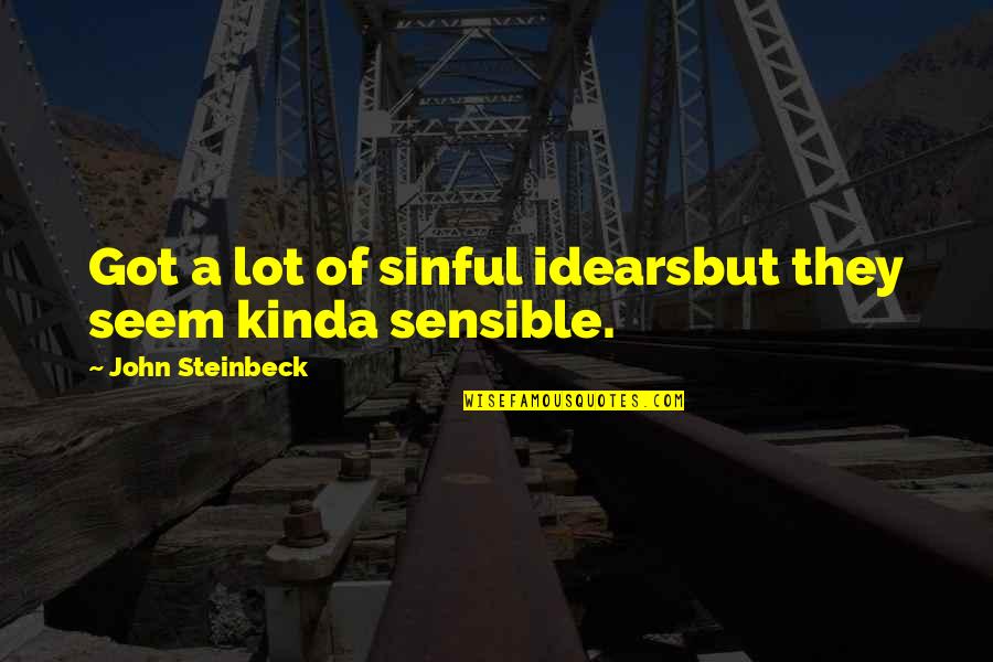 Mbulaeni Mulaudzis Age Quotes By John Steinbeck: Got a lot of sinful idearsbut they seem Mbulaeni Mulaudzis Age Quotes By John Steinbeck: Got a lot of sinful idearsbut they seem