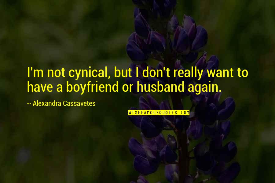 Mbulelo Primary Quotes By Alexandra Cassavetes: I'm not cynical, but I don't really want Mbulelo Primary Quotes By Alexandra Cassavetes: I'm not cynical, but I don't really want