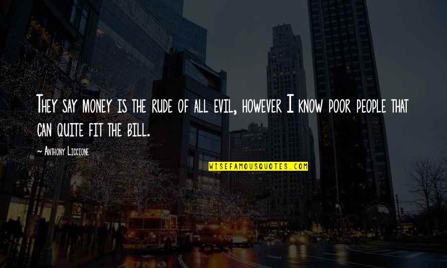 Mbuli Miriam Quotes By Anthony Liccione: They say money is the rude of all Mbuli Miriam Quotes By Anthony Liccione: They say money is the rude of all