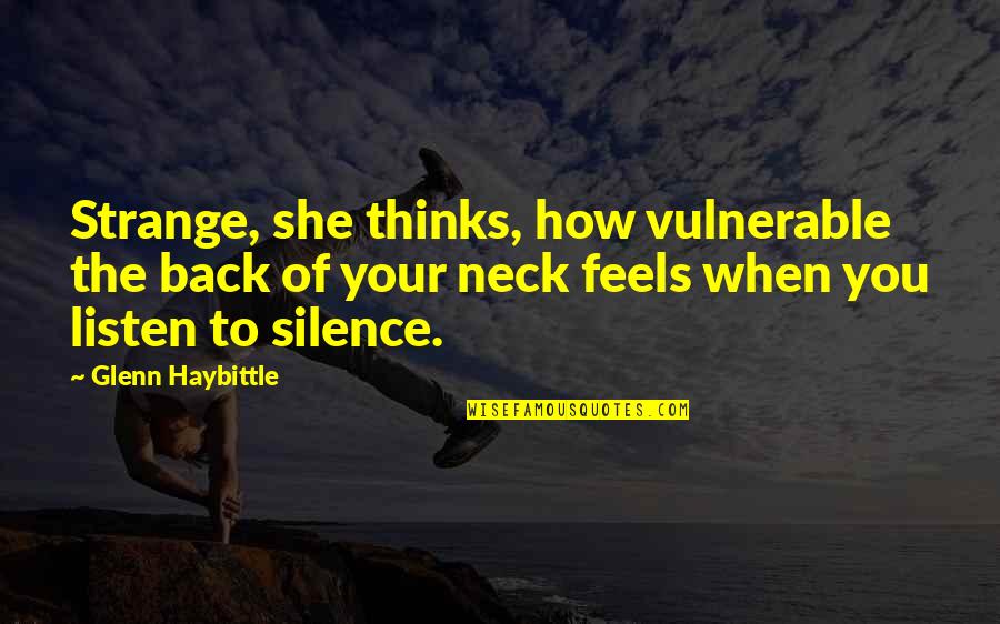 Mbuli Mzwakhe Quotes By Glenn Haybittle: Strange, she thinks, how vulnerable the back of Mbuli Mzwakhe Quotes By Glenn Haybittle: Strange, she thinks, how vulnerable the back of