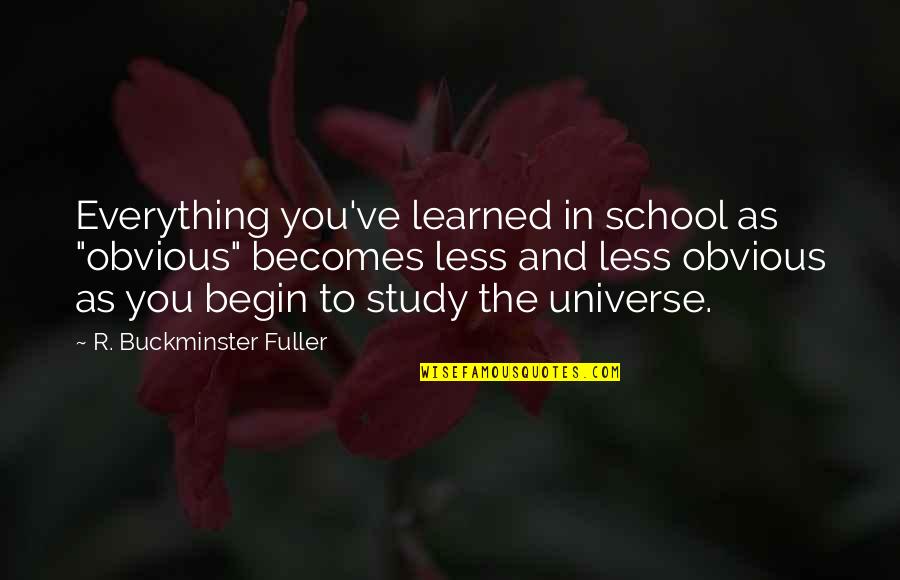 Mbuli Mzwakhe Quotes By R. Buckminster Fuller: Everything you've learned in school as "obvious" becomes Mbuli Mzwakhe Quotes By R. Buckminster Fuller: Everything you've learned in school as "obvious" becomes