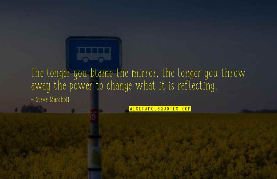Mburu Gitu Quotes By Steve Maraboli: The longer you blame the mirror, the longer