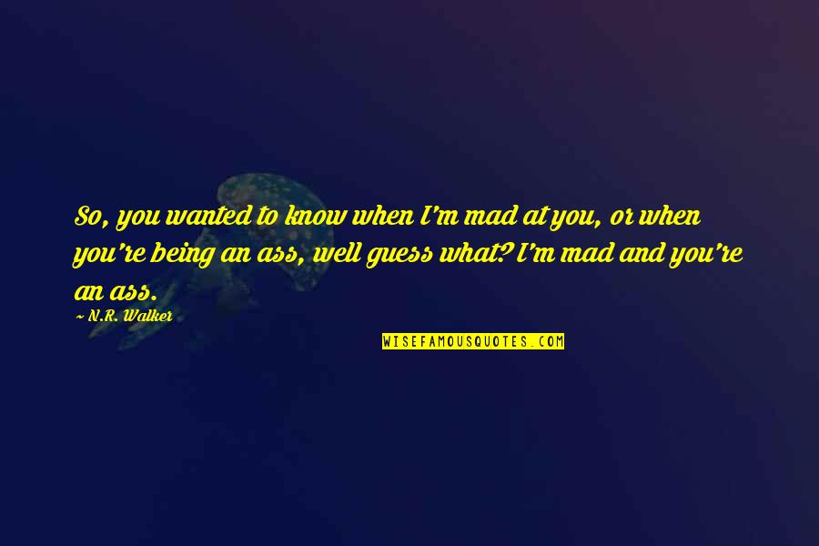 Mburumba Quotes By N.R. Walker: So, you wanted to know when I'm mad