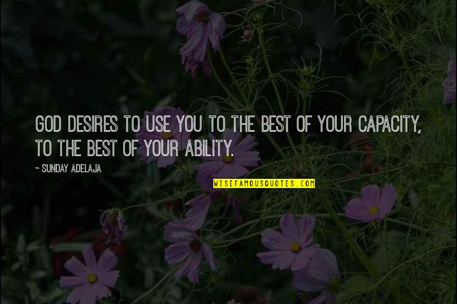 Mburumba Quotes By Sunday Adelaja: God desires to use you to the best