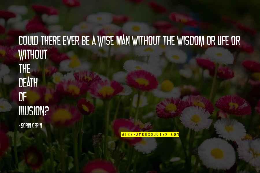 Mbuya Nehanda Quotes By Sorin Cerin: Could there ever be a wise man without