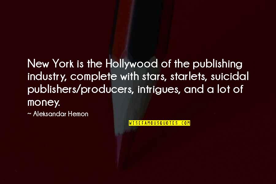 Mc Grindah Quotes By Aleksandar Hemon: New York is the Hollywood of the publishing Mc Grindah Quotes By Aleksandar Hemon: New York is the Hollywood of the publishing