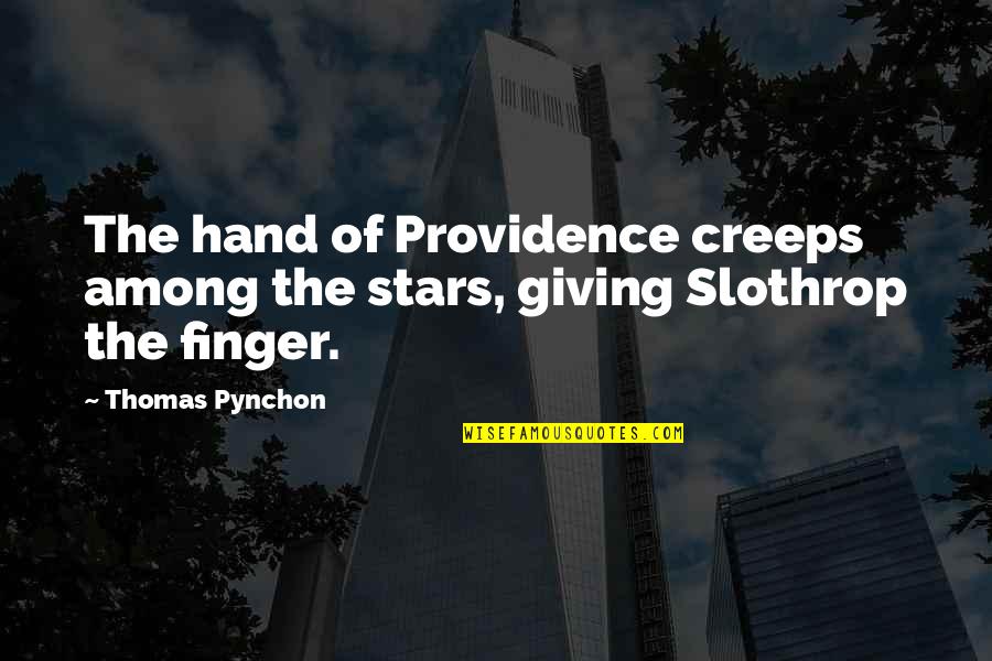 Mc Grindah Quotes By Thomas Pynchon: The hand of Providence creeps among the stars,