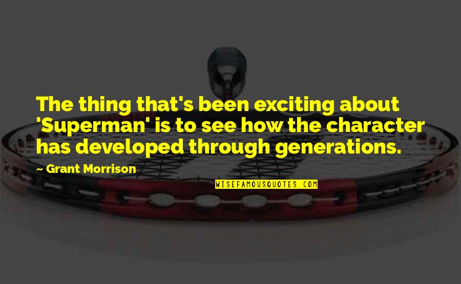 Mc Gusto Quotes By Grant Morrison: The thing that's been exciting about 'Superman' is Mc Gusto Quotes By Grant Morrison: The thing that's been exciting about 'Superman' is