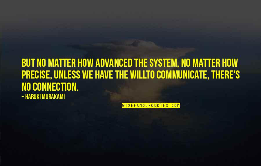 Mc Nails Spa Quotes By Haruki Murakami: But no matter how advanced the system, no Mc Nails Spa Quotes By Haruki Murakami: But no matter how advanced the system, no
