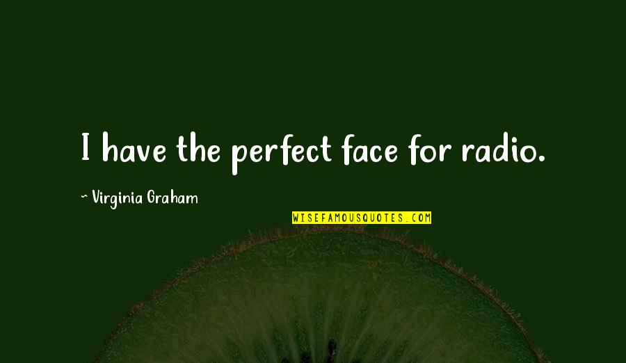 Mc Names Gta Quotes By Virginia Graham: I have the perfect face for radio. Mc Names Gta Quotes By Virginia Graham: I have the perfect face for radio.