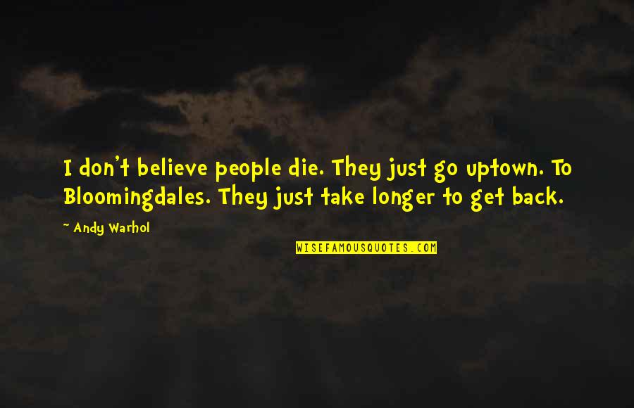 Mc Pee Pants Quotes By Andy Warhol: I don't believe people die. They just go Mc Pee Pants Quotes By Andy Warhol: I don't believe people die. They just go