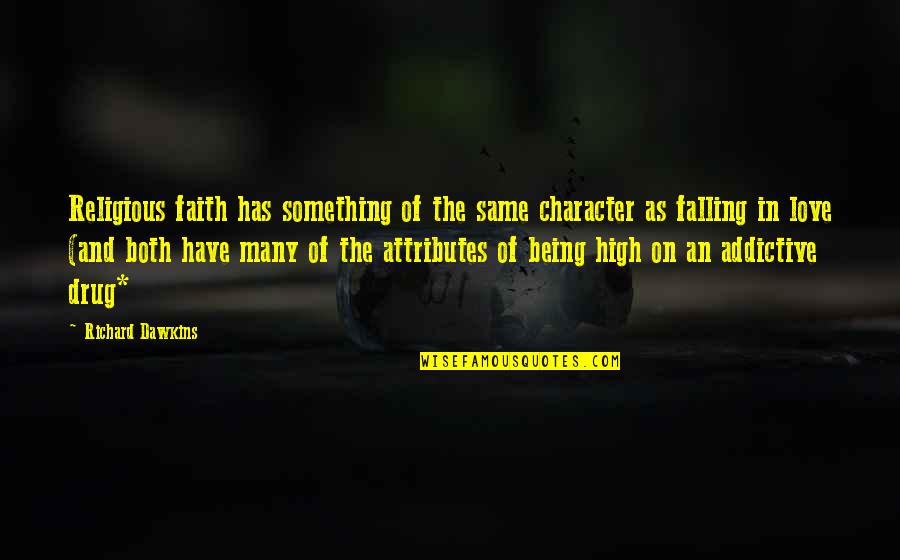 Mc Shan Quotes By Richard Dawkins: Religious faith has something of the same character Mc Shan Quotes By Richard Dawkins: Religious faith has something of the same character
