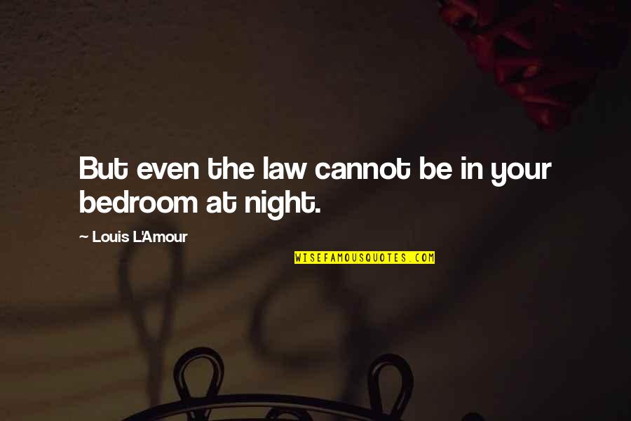 Mc Solaar Nouveau Quotes By Louis L'Amour: But even the law cannot be in your Mc Solaar Nouveau Quotes By Louis L'Amour: But even the law cannot be in your
