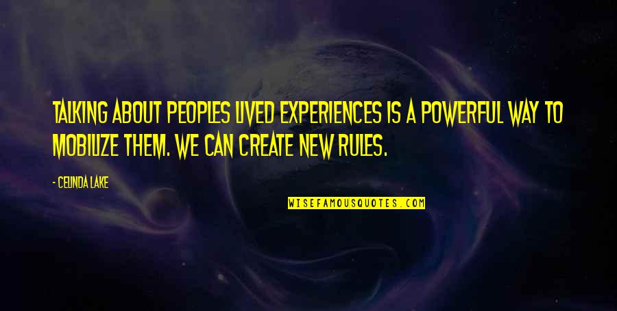 Mc Whitney Quotes By Celinda Lake: Talking about peoples lived experiences is a powerful