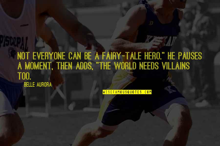 Mca Money Quotes By Belle Aurora: Not everyone can be a fairy-tale hero." He